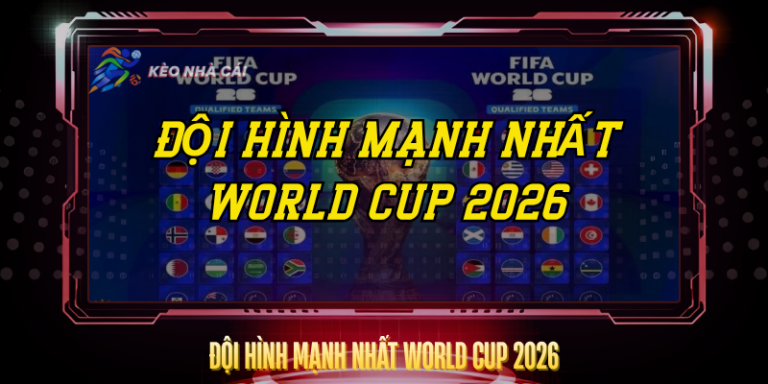 Doi Hinh Manh Nhat World Cup 2026